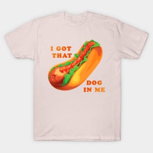 I Got That Dog In Me T-Shirt